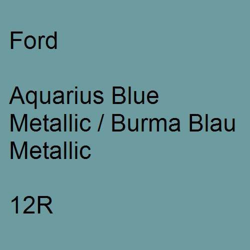 Ford, Aquarius Blue Metallic / Burma Blau Metallic, 12R.